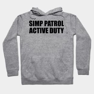 SIMP PATROL ACTIVE DUTY - STOP SIMPING - ANTI SIMP series 6 - BLACK Hoodie